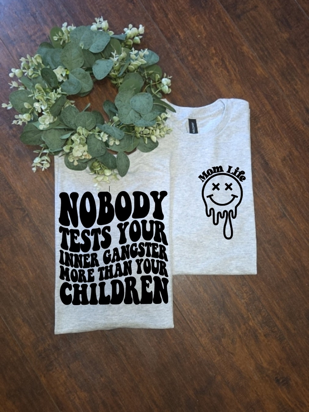 Funny Nobody Tests Your Inner Gangster Trendy Momlife Tee